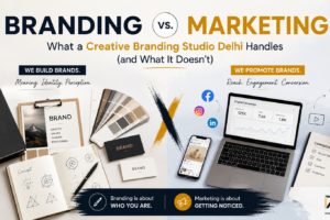 Branding vs. Marketing: What a Creative Branding Studio Delhi Handles (and What It Doesn't)